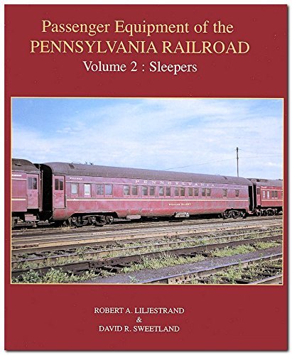 Passenger Equipment of the Pennsylvania Railroad: Vol. 2- Sleepers
