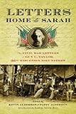 Letters Home to Sarah: The Civil War Letters of Guy C. Taylor, Thirty-Sixth Wisconsin Volunteers