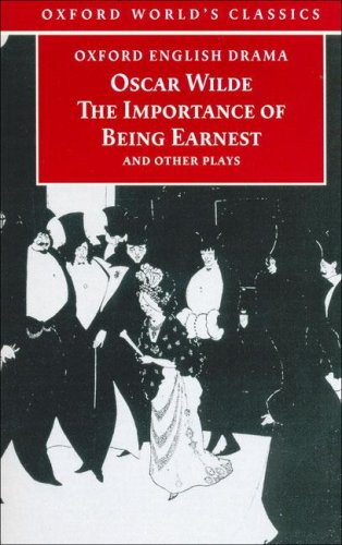 The Importance of Being Earnest and Other Plays: Lady Windermere's Fan; Salome; A Woman of No Importance; An Ideal Husband; The Importance of Being Earnest (Oxford World's Classics)