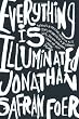 Everything Is Illuminated: A Novel
