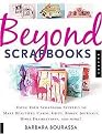 Beyond Scrapbooks (Using Your Scrapbook Supplies to Make Beautiful Cards, Gifts, Books, Journals, Home Decorations And More!) (Paperback)