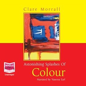 Astonishing Splashes of Colour (Unabridged)