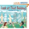 Look at That Building: A First Book of Structures