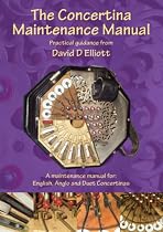 The Concertina Maintenance Manual: A Maintenance Manual for English, Anglo and Duet Concertinas