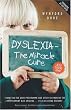 Dyslexia - The Miracle Cure