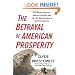 The Betrayal of American Prosperity: Free Market Delusions, America's Decline, and How We Must Compete in the Post-Dollar Era