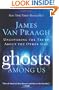 Ghosts Among Us: Uncovering the Truth About the Other Side