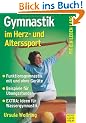 Gymnastik im Herz- und Alterssport. Motivation durch Variation. Fit ein Leben lang (Ein Leben lang)