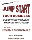 Jump Start Your Business: Everything You Need To Know To Succeed