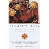 so close to heaven the vanishing buddhist kingdoms of the himalayas vintage departures