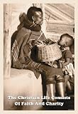 The Christian Life Consist of Faith & Charity 20x30 poster - Prints - 20222-xP2030