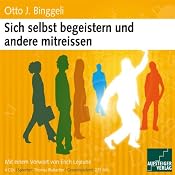 H&ouml;rbuch Sich selbst begeistern und andere mitreissen