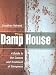 The Damp House: A Guide to the Causes and Treatment of Dampness