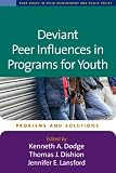 Deviant Peer Influences in Programs for Youth: Problems and Solutions (The Duke Series in Child Develpment and Public Policy)