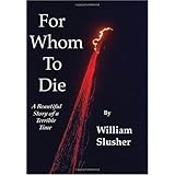 For Whom To Die: A Beautiful Story of a Terrible Time