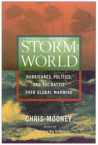 Storm World: Hurricanes, Politics, and the Battle Over Global Warming