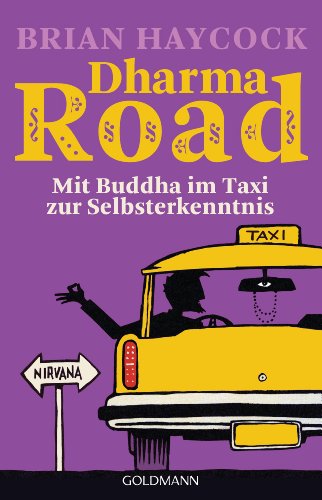 Dharma Road: Mit Buddha im Taxi zur Selbsterkenntnis (German Edition)