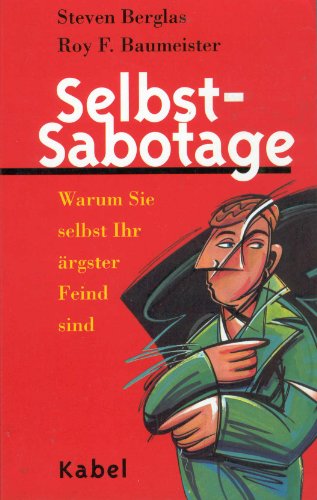 Produkt-Bild: Selbst-Sabotage. Warum Sie selbst Ihr &auml;rgster Feind sind.