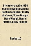 Cricketers at the 1998 Commonwealth Games: Sachin Tendulkar, Curtly Ambrose, Steve Waugh, Mark Waugh, Daniel Vettori, Ricky Ponting: Sachin Tendulkar, ... Gibbs, Darren Lehmann, Jacques Kallis
