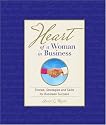 Heart of a Woman in Business: Stories, Strategies and Skills for Business Success