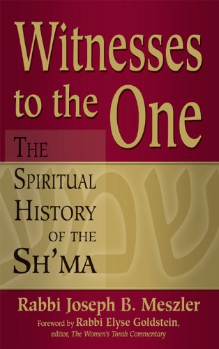 Witnesses to the One: The Spiritual History of the Sh'ma