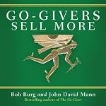 Go-Givers Sell More | Bob Burg,John Mann