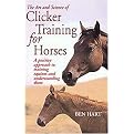 The Art and Science of Clicker Training for Horses (A Positive Approach to Training Equines and Understanding Them) (Paperback)