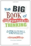 The Big Book of Independent Thinking: Do Things No One Does or Do Things Everyone Does in a Way No One Does (Independent Thinking Series)