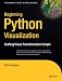 Beginning Python Visualization: Crafting Visual Transformation Scripts