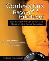 Confessions of a Record Producer: How to Survive the Scams and Shams of the Music Business