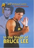 In the Steps of Bruce Lee: JKD Without Limits