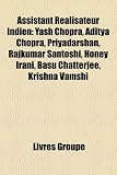 Assistant Realisateur Indien: Yash Chopra, Aditya Chopra, Priyadarshan, Rajkumar Santoshi, Honey Irani, Basu Chatterjee, Krishna Vamshi
