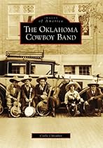 The Oklahoma Cowboy Band (OK) (Images of America) The Oklahoma Cowboy Band (OK) (Images of America)
