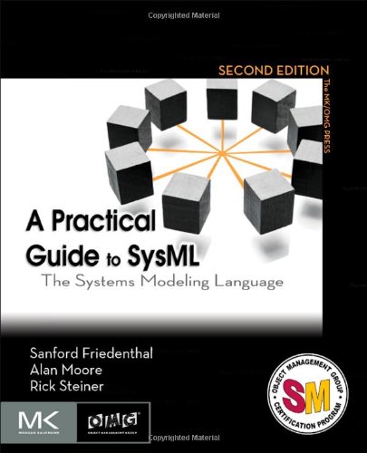 A Practical Guide to SysML, Second Edition: The Systems Modeling Language (The MK/OMG Press)