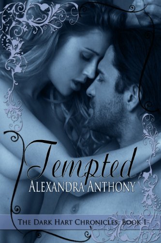 Tempted: The Dark Hart Chronicles (Book 1) by Alexandra Anthony Tempted: The Dark Hart Chronicles (Book 1) by Alexandra Anthony