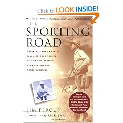 The Sporting Road: Travels Across America in an Airstream Trailer--With Fly Rod, Shotgun, and a Yellow Lab Named Sweetzer