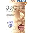 The Sporting Road: Travels Across America in an Airstream Trailer--with Fly Rod, Shotgun, and a Yellow Lab Named... by Jim Fergus