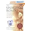 The Sporting Road: Travels Across America in an Airstream Trailer--with Fly Rod, Shotgun, and a Yellow Lab Named Sweetzer