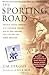 The Sporting Road: Travels Across America in an Airstream Trailer--with Fly Rod, Shotgun, and a Yellow Lab Named Sweetzer by Jim Fergus