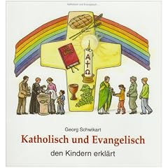 Katholisch und Evangelisch den Kindern erkl�rt