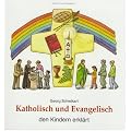 Katholisch und Evangelisch den Kindern erkl�rt
