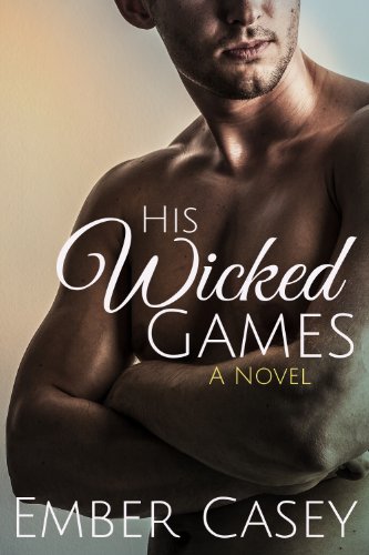 His Wicked Games (His Wicked Games #1) by Ember Casey