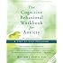 The Cognitive Behavioral Workbook for Anxiety: A Step-By-Step Program