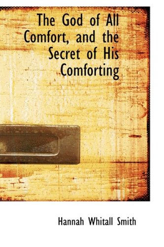 The God of All Comfort, and the Secret of His Comforting