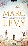 Produkt-Bild: Wer Schatten k&uuml;sst: Roman