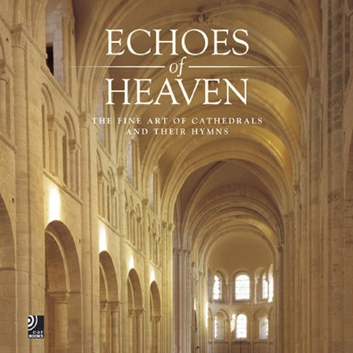 echoes of heaven the fine art of cathedrals and their hymns
