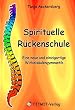 Spirituelle R�ckenschule - Eine neue und einzigartige Wirbels�ulengymnastik