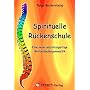 Spirituelle R�ckenschule - Eine neue und einzigartige Wirbels�ulengymnastik