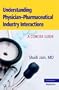 Understanding Physician-Pharmaceutical Industry Interactions: A Concise Guide