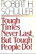 Tough Times Never Last, but Tough People Do